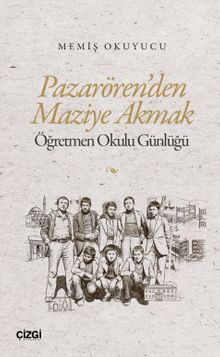 Pazarören'den Maziye Akmak & Öğretmen Okulu Günlüğü