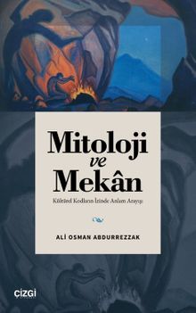 Mitoloji ve Mekan & Kültürel Kodların İzinde Anlam Arayışı