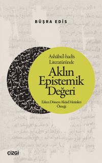 Ashabu'l-hadîs Literatüründe Aklın Epistemik Değeri & Erken Dönem Akaid Metinleri Örneği