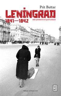 Leningrad & Bir Şehrin Kuşatılması 1941-1942