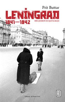 Leningrad & Bir Şehrin Kuşatılması 1941-1942