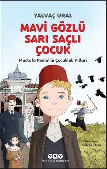Mavi Gözlü Sarı Saçlı Çocuk Mustafa Kemal'in Çocukluk Yılları (Fleksi Kapak)