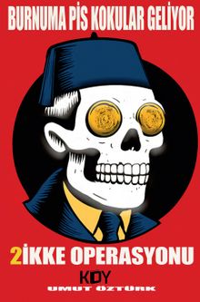 Burnuma Pis Kokular Geliyor / 2ikke Operasyonu