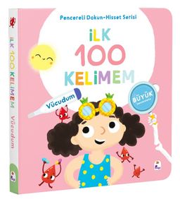 İlk 100 Kelimem / Vücudumuz (Pencereli Dokun-Hisset)