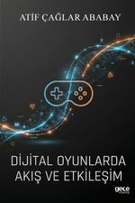 Dijital Oyunlarda Akış ve Etkileşim