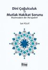 Dini &Ccedil;oğulculuk ve Mutlak Hakikat Sorunu & Postmodern Bir Perspektif