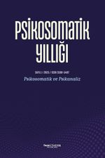 Psikosomatik Yıllığı Sayı:1 Psikosomatik Yıllığı: Psikosomatik ve Psikanaliz 1