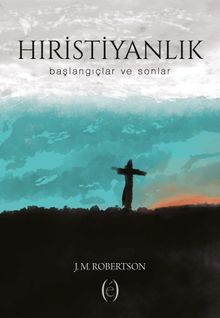 Hıristiyanlık & Başlangıçlar ve Sonlar