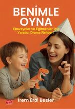 Benimle Oyna! & Ebeveynler ve Eğitmenler İçin Yaratıcı Drama Rehberi