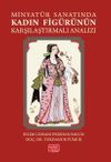 Minyat&uuml;r Sanatında Kadın Fig&uuml;r&uuml;n&uuml;n Karşılaştırmalı Analizi