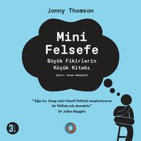 Mini Felsefe & Büyük Fikirlerin Küçük Kitabı