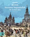 Rusya Huzursuz İmparatorluk & Bir Tarihsel Atlas