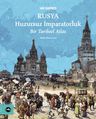 Rusya Huzursuz İmparatorluk &amp; Bir Tarihsel Atlas