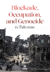 Blockade, Occupation and Genocide İn Palestine