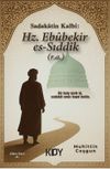 Sadakatin Kalbi: Eb&ucirc;bekir es-Sıdd&icirc;k (r.a)
