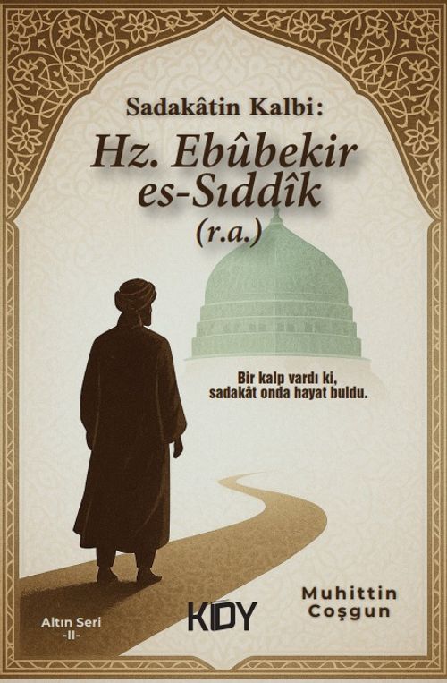 Sadakatin Kalbi: Ebûbekir es-Sıddîk (r.a)