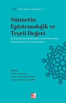 Sünnetin Epistemolojik ve Teşriî Değeri  / Siret-Sünnet Külliyatı 3