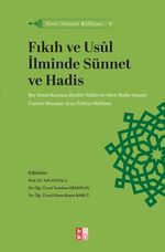 Fıkıh ve Usûl İlminde Sünnet ve Hadis / Siret-Sünnet Külliyatı 6