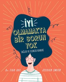 İyi Olmamakta Bir Sorun Yok & Sağlık ve Esenlik Rehberi