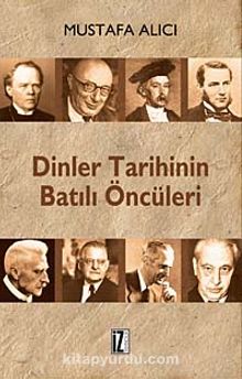 Dinler Tarihinin Batılı Öncüleri - Mustafa Alıcı