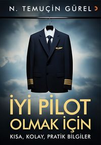 İyi Pilot Olmak İçin & Kısa, Kolay, Pratik Bilgiler