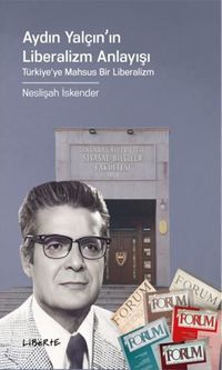 Aydın Yalçın'ın Liberalizm Anlayışı & Türkiye'ye Mahsus Bir Liberalizm