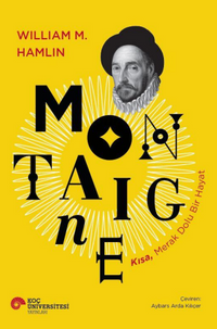 Montaigne Kısa, Merak Dolu Bir Hayat