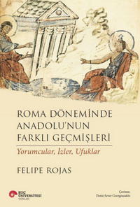 Roma Döneminde Anadolu'nun Farklı Geçmişleri & Yorumcular, İzler, Ufuklar