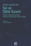 Sol ve Dijital Siyaset & Platform Neoliberalizminden Platform Sosyalizmine Siyasi Partiler