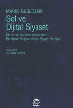 Sol ve Dijital Siyaset & Platform Neoliberalizminden Platform Sosyalizmine Siyasi Partiler