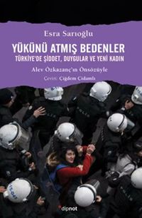 Yükünü Atmış Bedenler & Türkiye'de Şiddet, Duygular ve Yeni Kadın