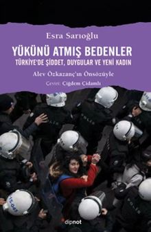 Yükünü Atmış Bedenler & Türkiye'de Şiddet, Duygular ve Yeni Kadın