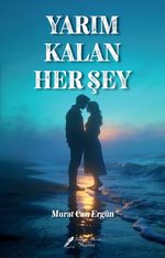 Yarım Kalan Her Şey