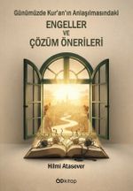 Günümüzde Kur'an'ın Anlaşılmasındaki Engeller ve Çözüm Önerileri