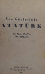 Son Günlerinde Atatürk / Dr. Asım Arar'ın Hatıraları / 10-F-40