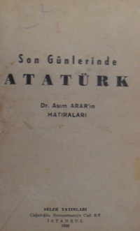 Son Günlerinde Atatürk / Dr. Asım Arar'ın Hatıraları / 10-F-40
