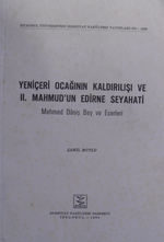 Yeniçeri Ocağının Kaldırılışı ve II. Mahmud'un Edirne Seyahati / Mehmed Daniş Bey ve Eserleri (10-F-41)