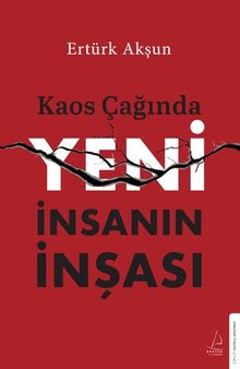 Kaos Çağında Yeni İnsanın İnşası