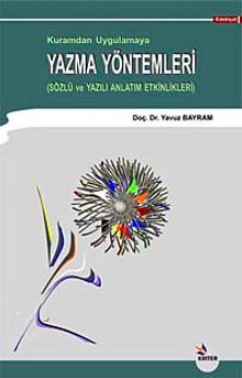 Yazma Yöntemleri & Kuramdan Uygulamaya Sözlü ve Yazılı Anlatım Etkinlikleri