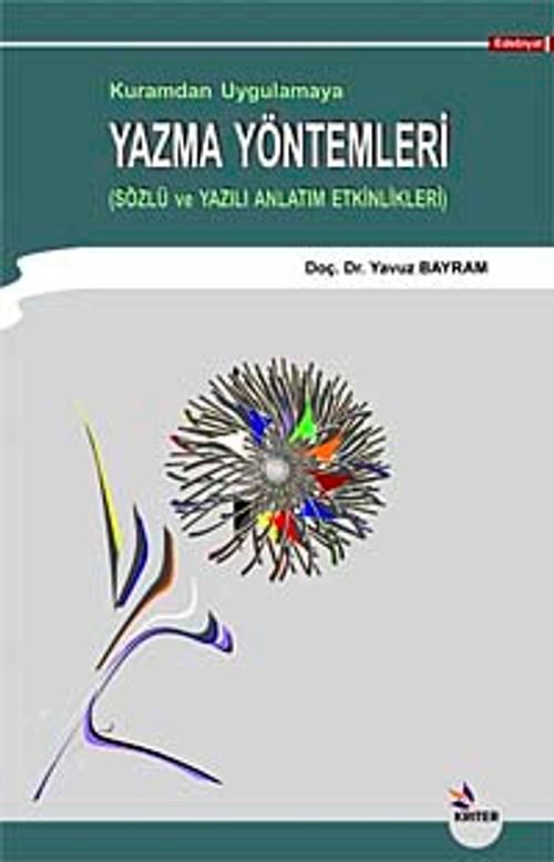 Yazma Yöntemleri & Kuramdan Uygulamaya Sözlü ve Yazılı Anlatım Etkinlikleri