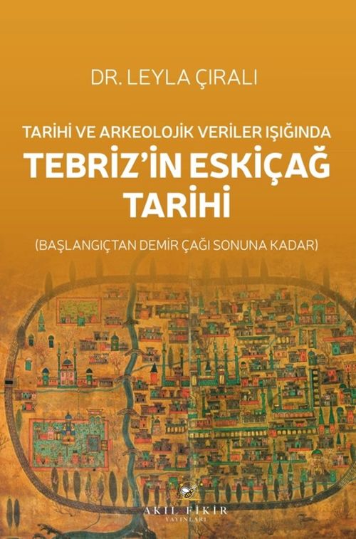 Tarihi ve Arkeolojik Veriler Işığında Tebriz'in Eskiçağ Tarihi