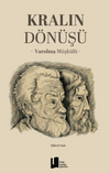 Kralın D&ouml;n&uuml;ş&uuml; & Varolma M&uuml;şk&uuml;l&uuml;