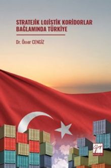 Stratejik Lojistik Koridorlar Bağlamında Türkiye
