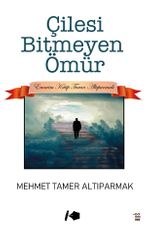 Çilesi Bitmeyen Ömür
