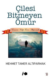 Çilesi Bitmeyen Ömür