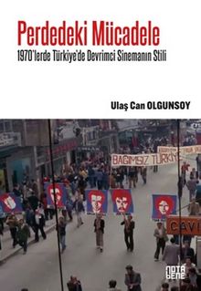 Perdedeki Mücadele & 1970'lerde Türkiye'de Devrimci Sinemanın Stili