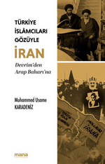 Türkiye İslamcıları Gözüyle İran & Devrim'den Arap Baharı'na