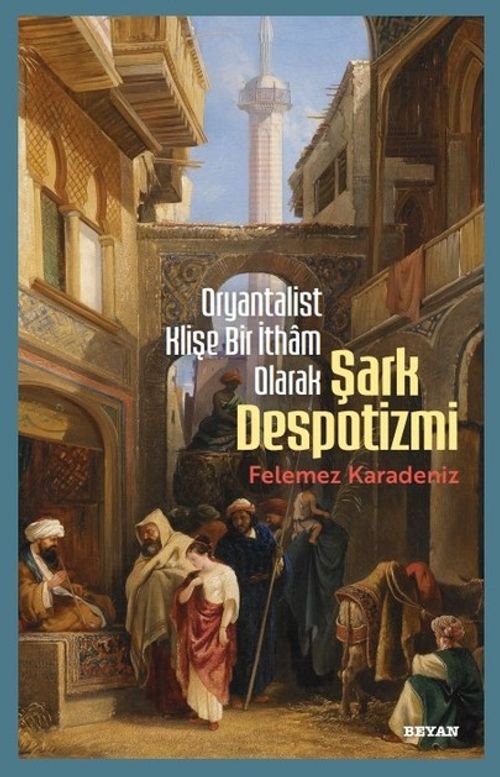 Oryantalist Klişe Bir İtham Olarak Şark Despotizmi