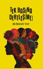 Tek Başına Dertleş(me)