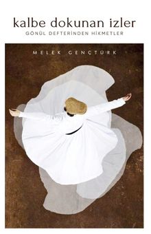 Kalbe Dokunan İzler Gönül Defterinden Hikmetler